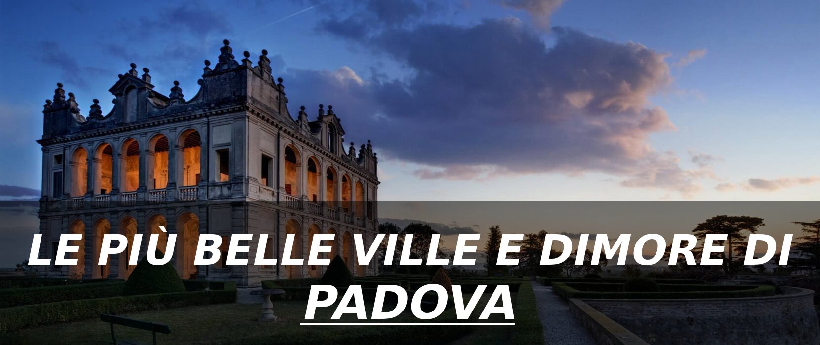Le più belle ville e dimore di Padova